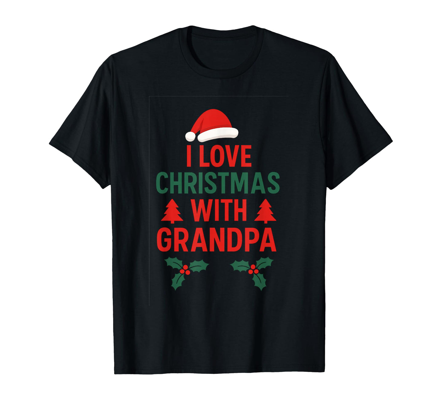 I Love Christmas with Grandpa | Festive Family Holiday T-Shirt