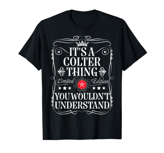 Colter Name Its A Colter Thing You Wouldn't Understand T-Shirt