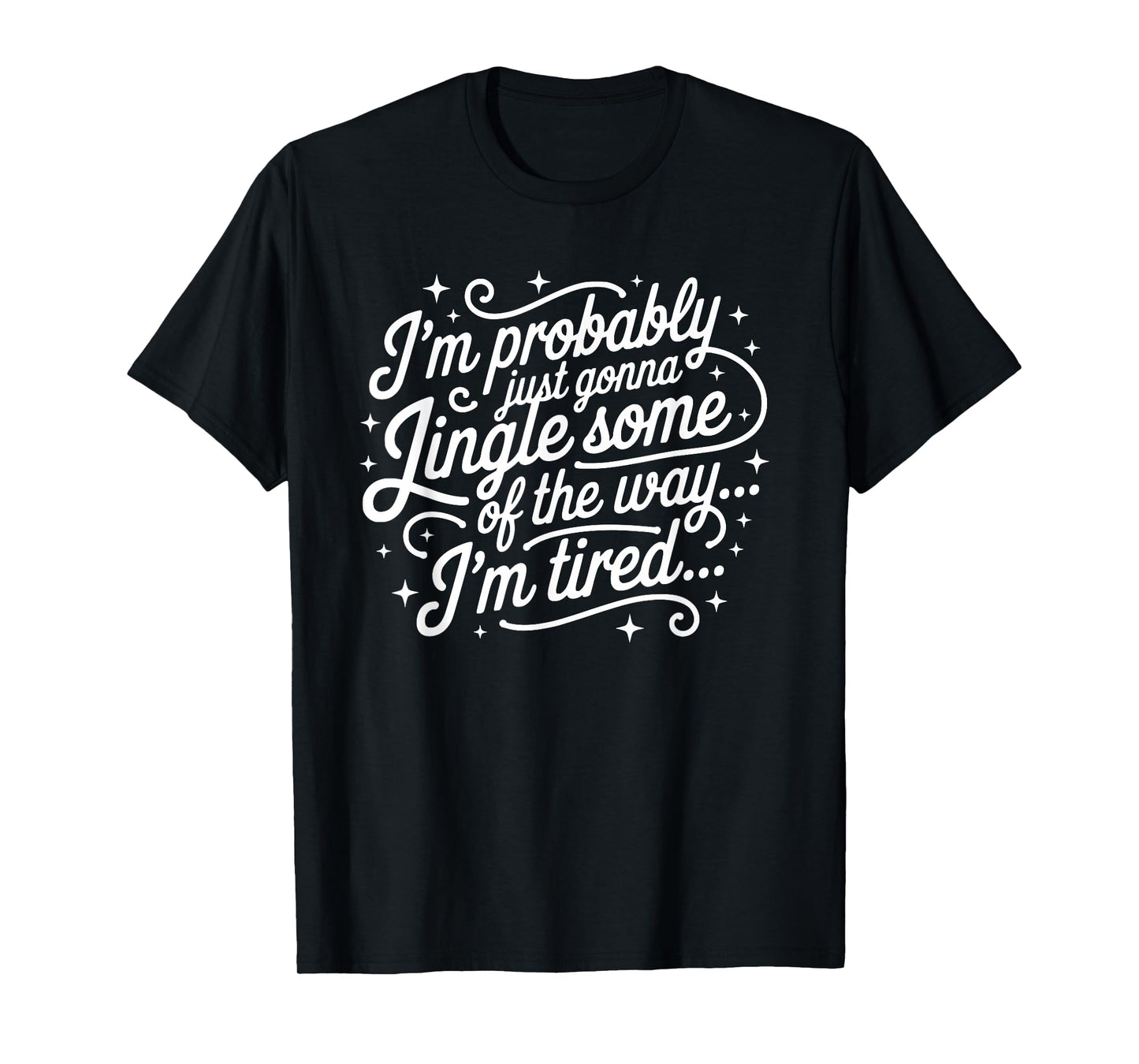 Funny Christmas Holiday Just Gonna Jingle Some Tired Popular T-Shirt