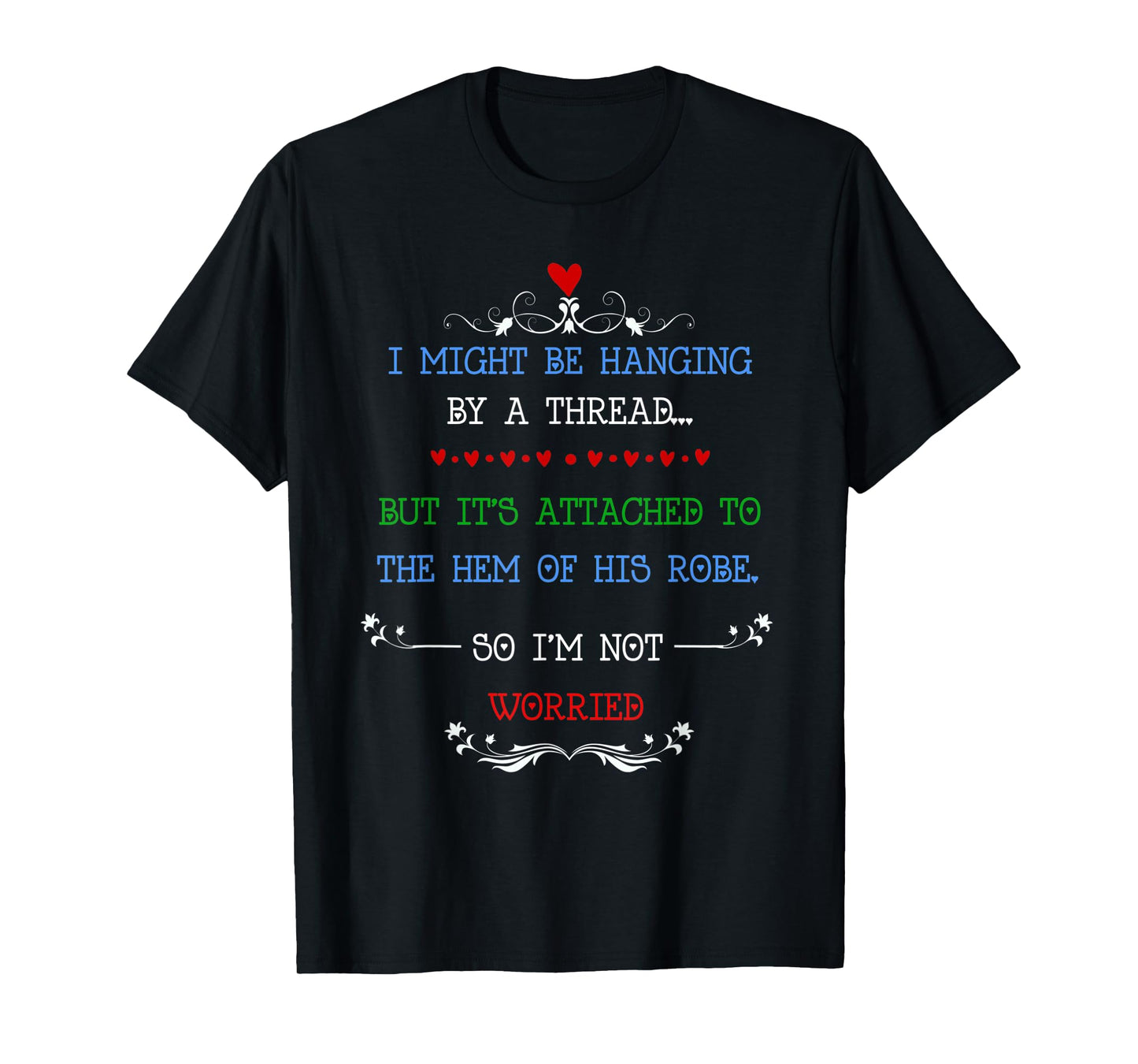 i might be hanging by a thread but i'm not worried T-Shirt