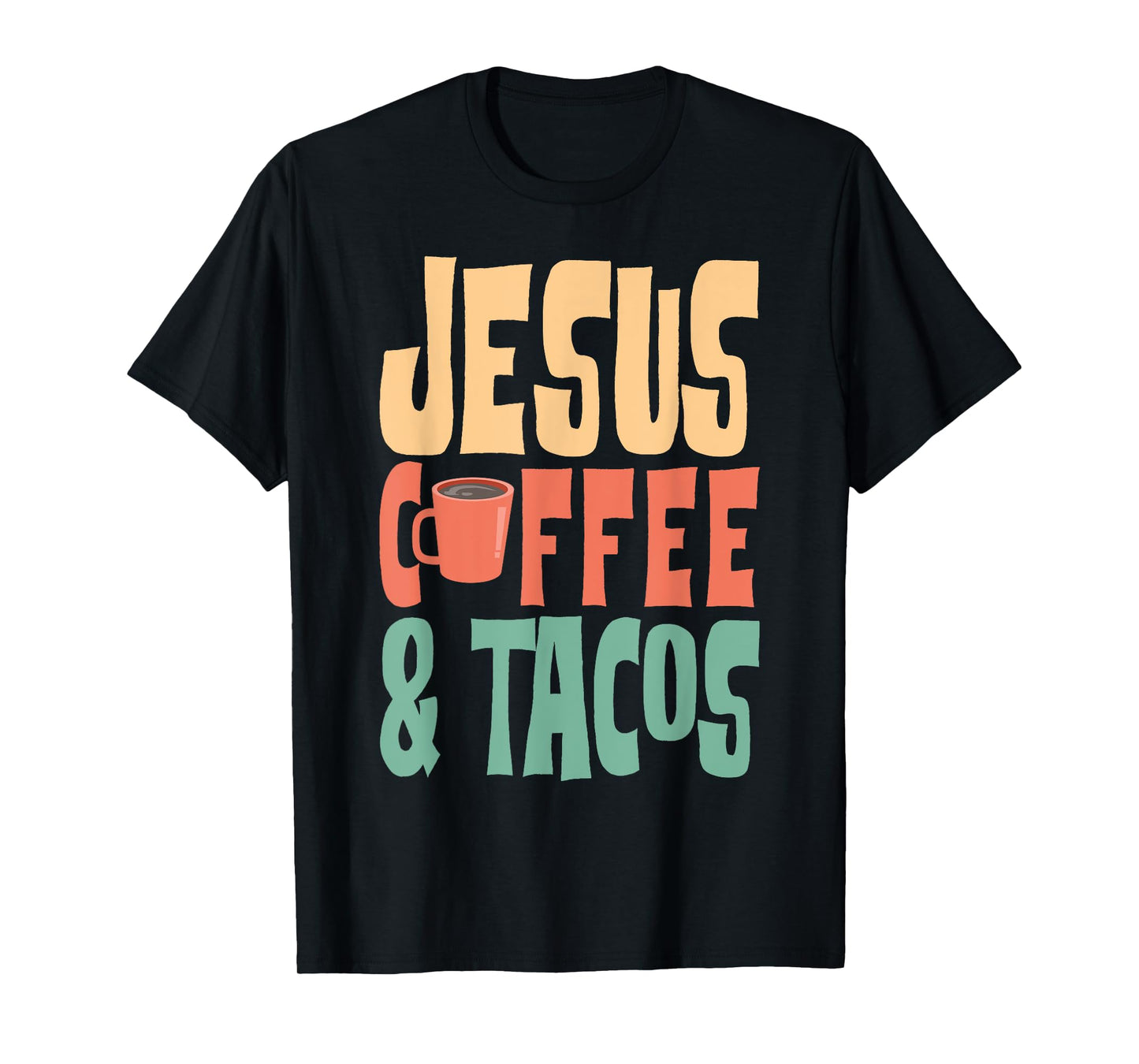 Jesus Coffee & Tacos Christianity T-Shirt