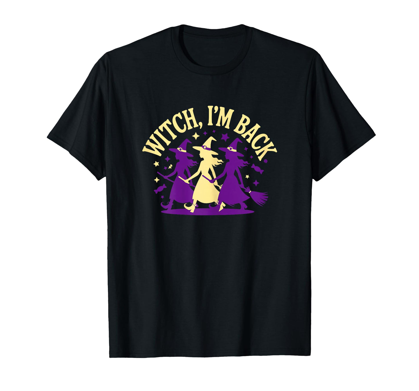Witch I'm Back Halloween Witches Funny Costume T-Shirt