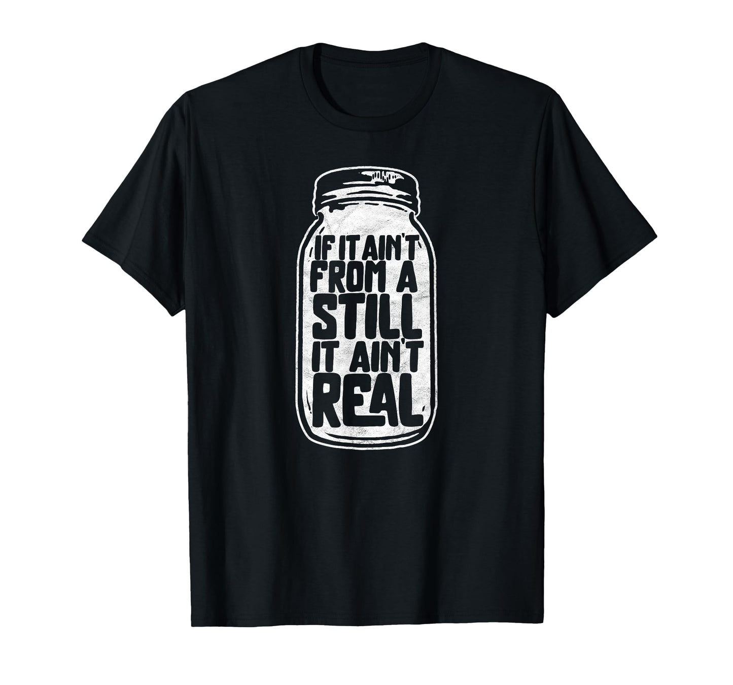 If if Aint From a Still It Aint Real Funny Moonshine Shirt T-Shirt
