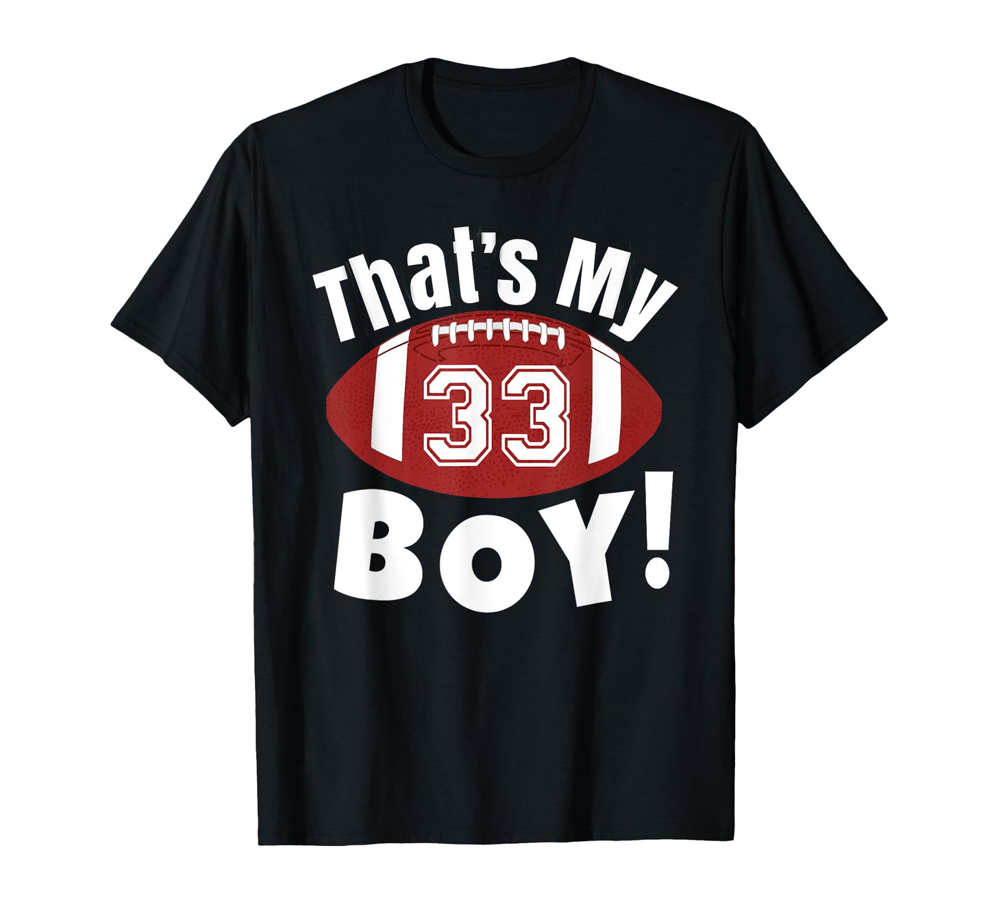 That's My Boy #33 Football Player Mom Dad Kids School Fan T-Shirt