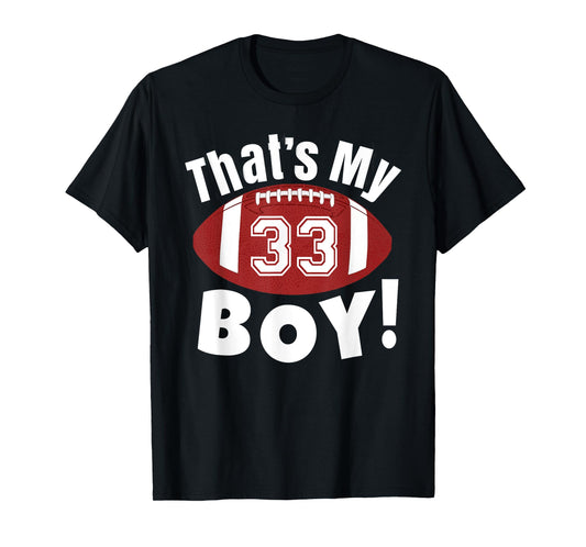 That's My Boy #33 Football Player Mom Dad Kids School Fan T-Shirt
