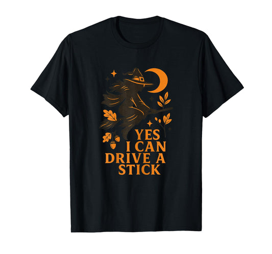 Yes I Can Drive A Stick - Gothic Witch Halloween Women Girls T-Shirt