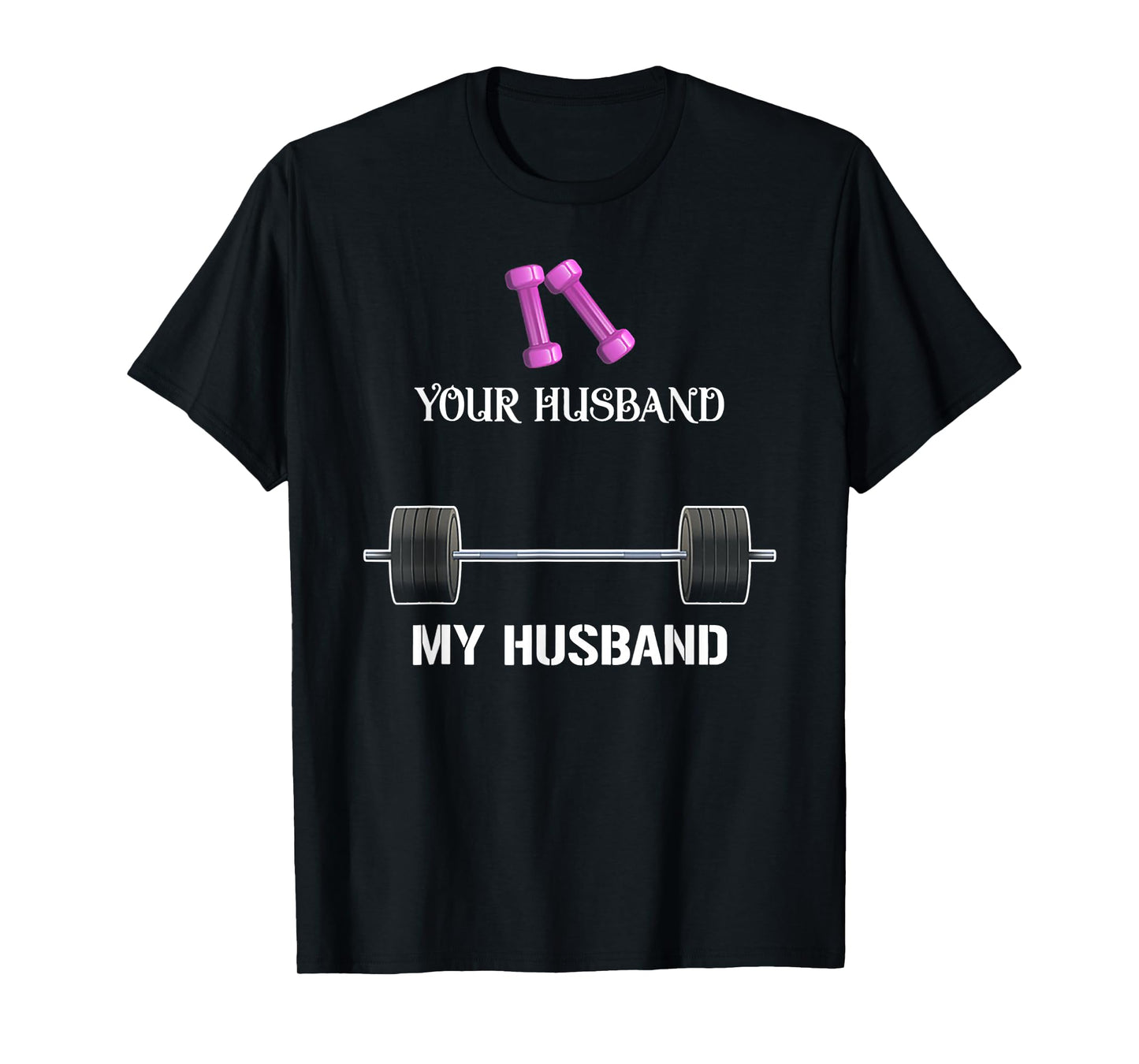 Your Husband My Husband Funny Weight Lifting T-Shirt