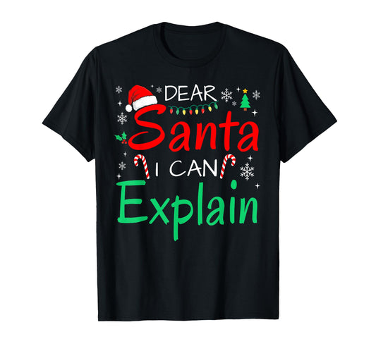 Dear Santa I Can Explain Funny Christmas Men Women Kids Xmas T-Shirt