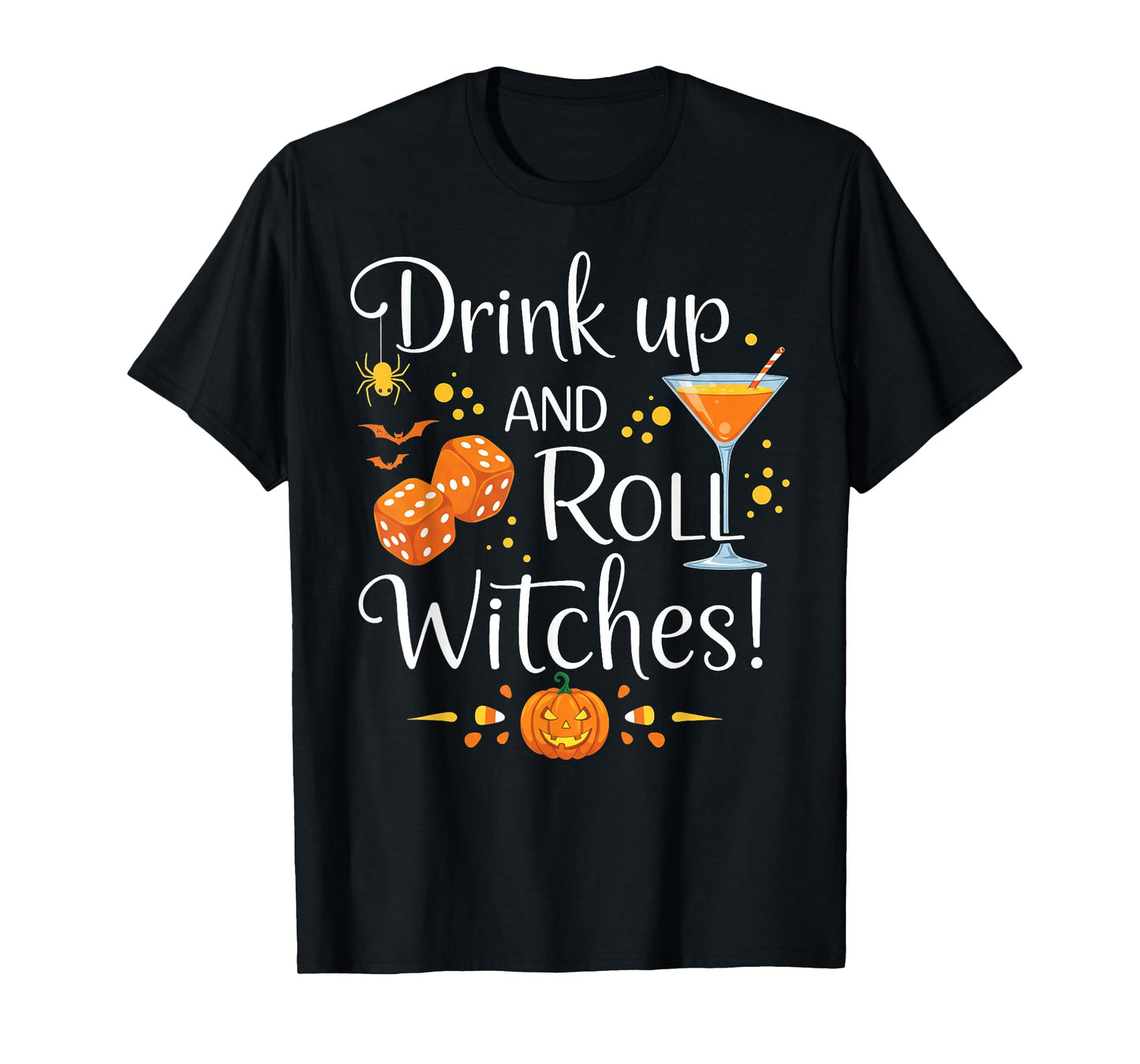 Halloween Bunco dice Women Drink Up and Roll Witches Funny T-Shirt