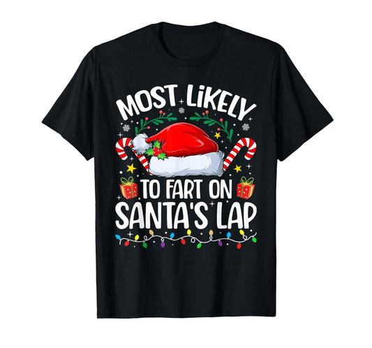 Family Christmas Most Likely to Fart On Santa's Lap T-Shirt