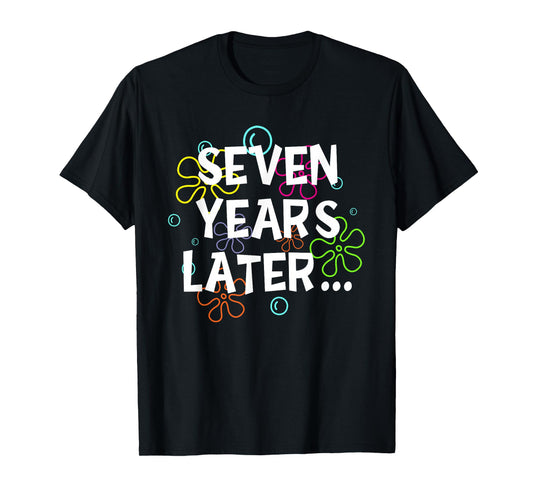Seven Years Later Funny Meme 7 Years Old 7th Birthday Party T-Shirt