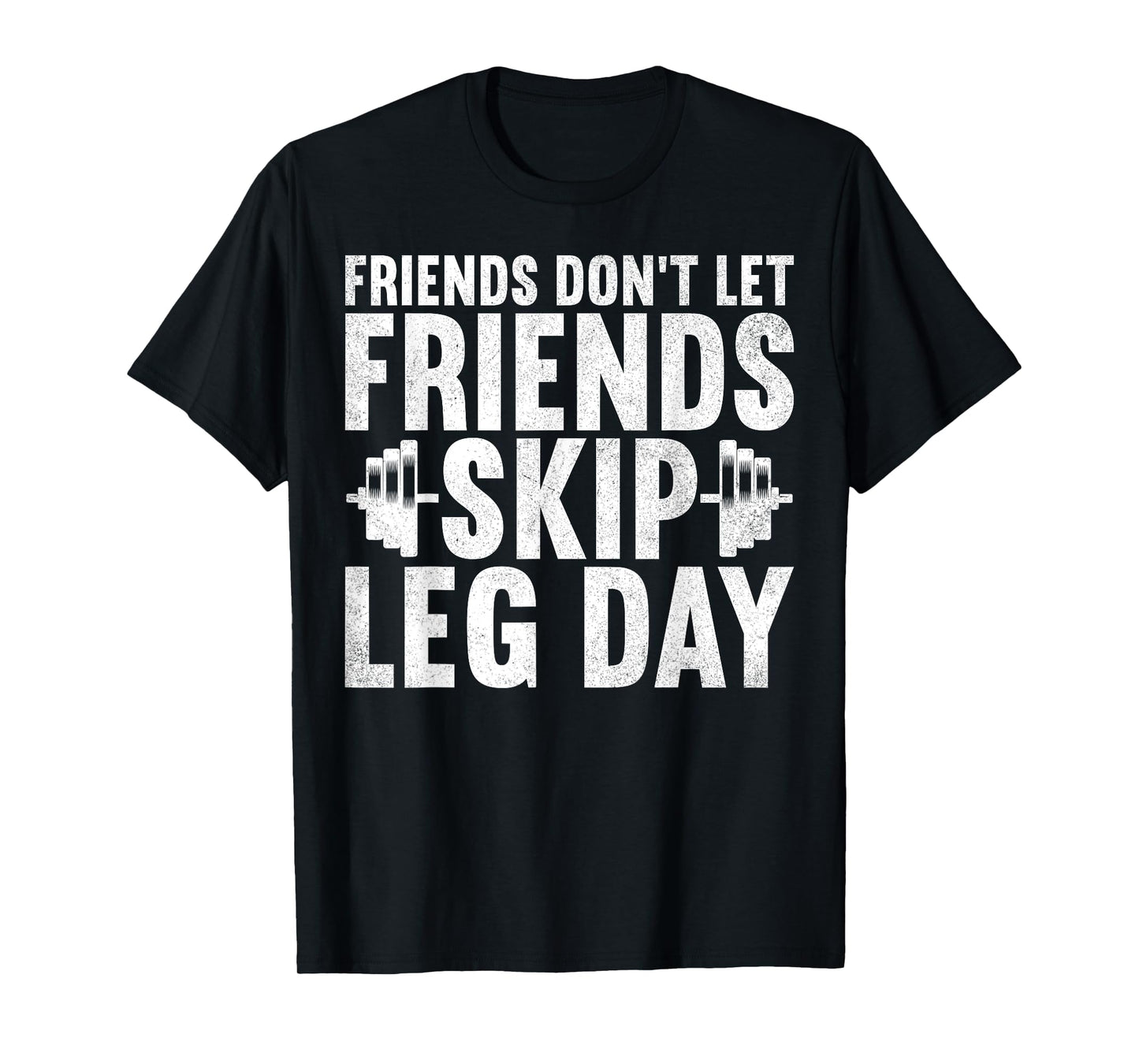Friends Don't Let Friends Skip Leg Day Bodybuilding Workout T-Shirt