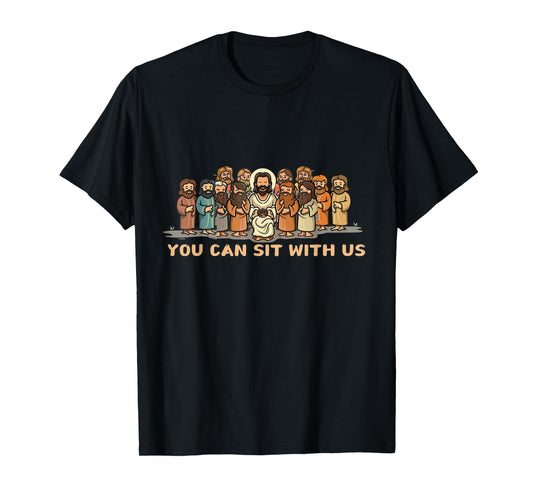 You Can Sit With U.S Jesus And Twelve Apostles T-Shirt