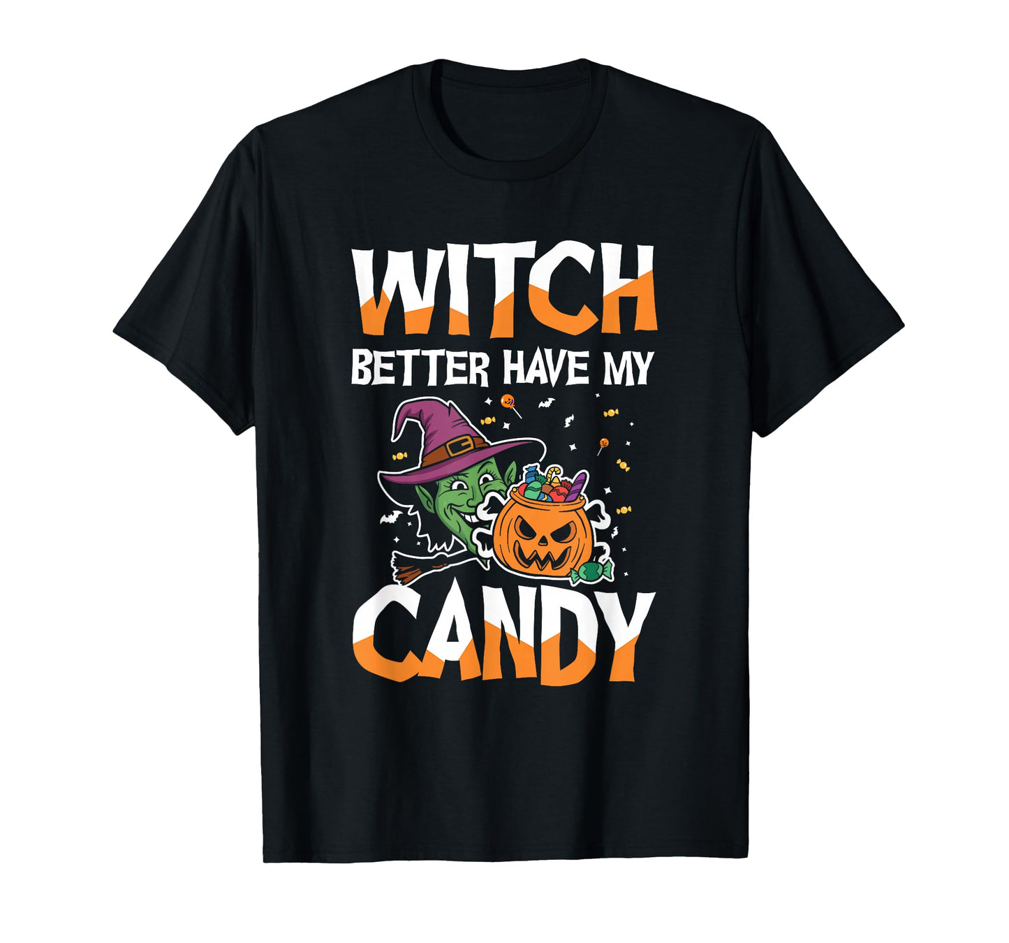 Halloween Witch Better Have My Candy T-Shirt