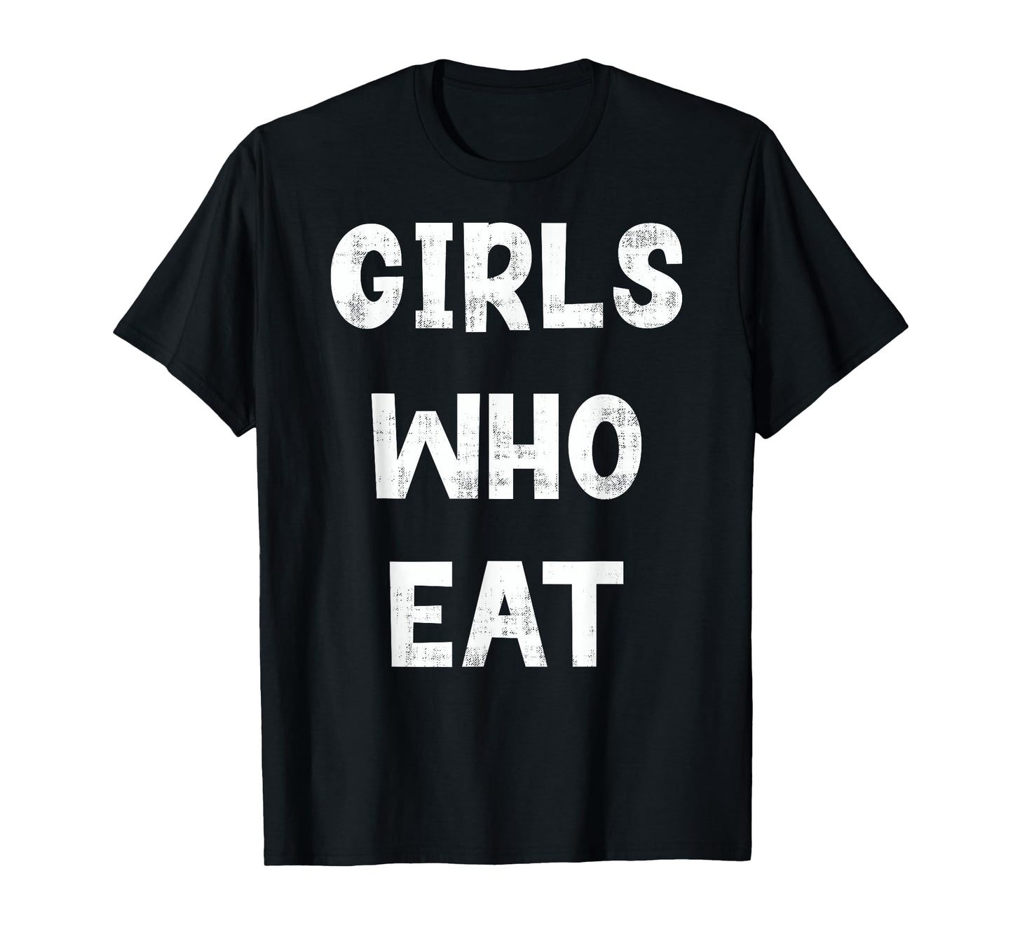 Girls Who Eat Funny Gym Quote Humor Workout Fitness T-Shirt, Small, Black
