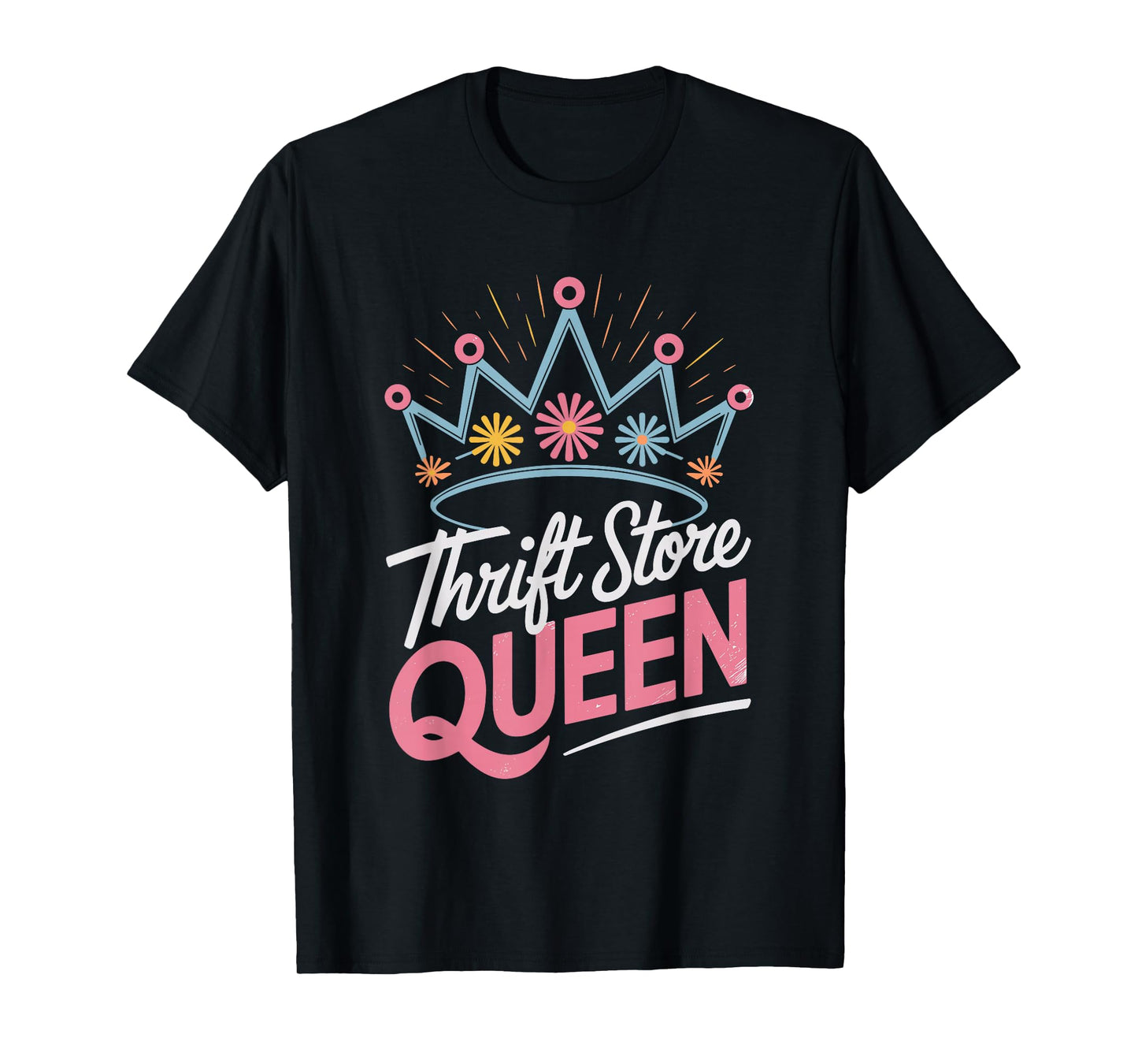 Women Queen Of The Thrift Store Girls T-Shirt