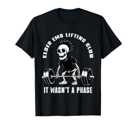 Elder Emo Lifting Club It Wasn't A Phase T-Shirt