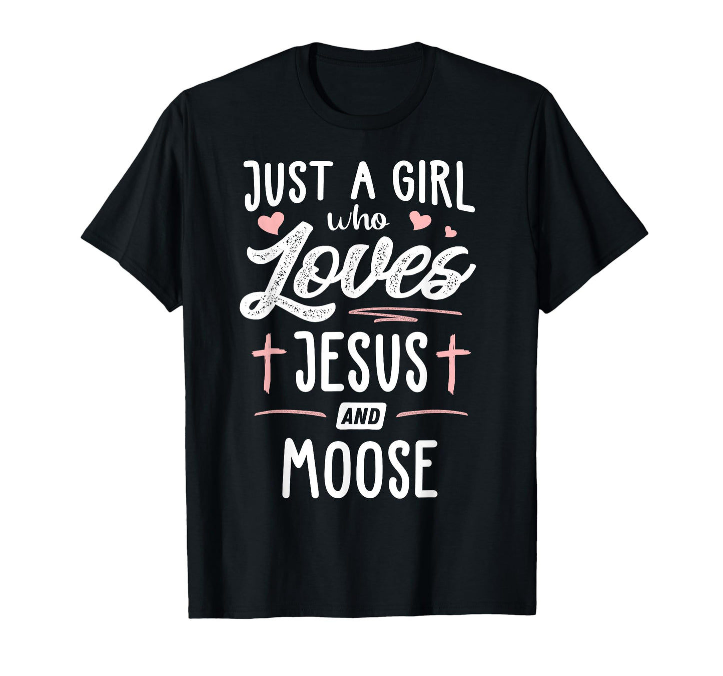 Just A Girl Who Loves Jesus And Moose Gift Women T-Shirt