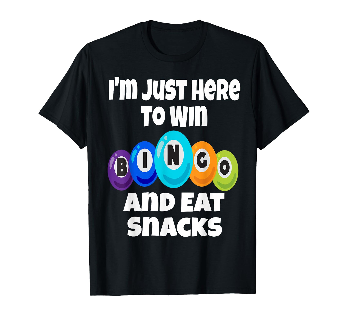 I'm Just Here To Win Bingo And Eat Snacks Funny Game Night T-Shirt