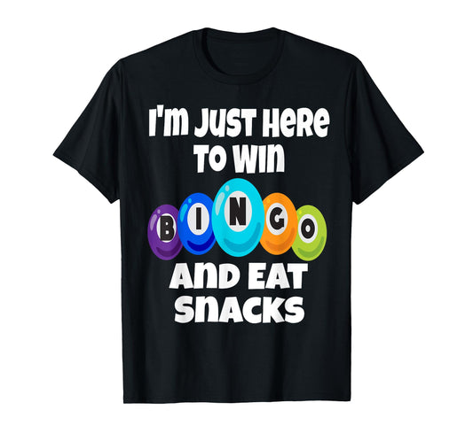 I'm Just Here To Win Bingo And Eat Snacks Funny Game Night T-Shirt