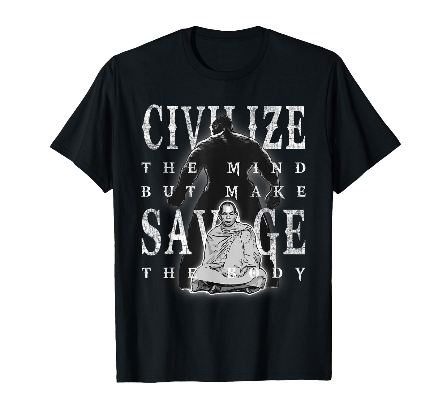 Civilize The Mind But Make Savage The Body Distressed Shirt