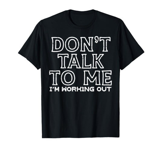Dont Talk To Me Im Working Out Gym Fitness Men Women Kids T-Shirt