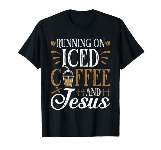 Running On Iced Coffee and Jesus Cold Brew Christian T-Shirt