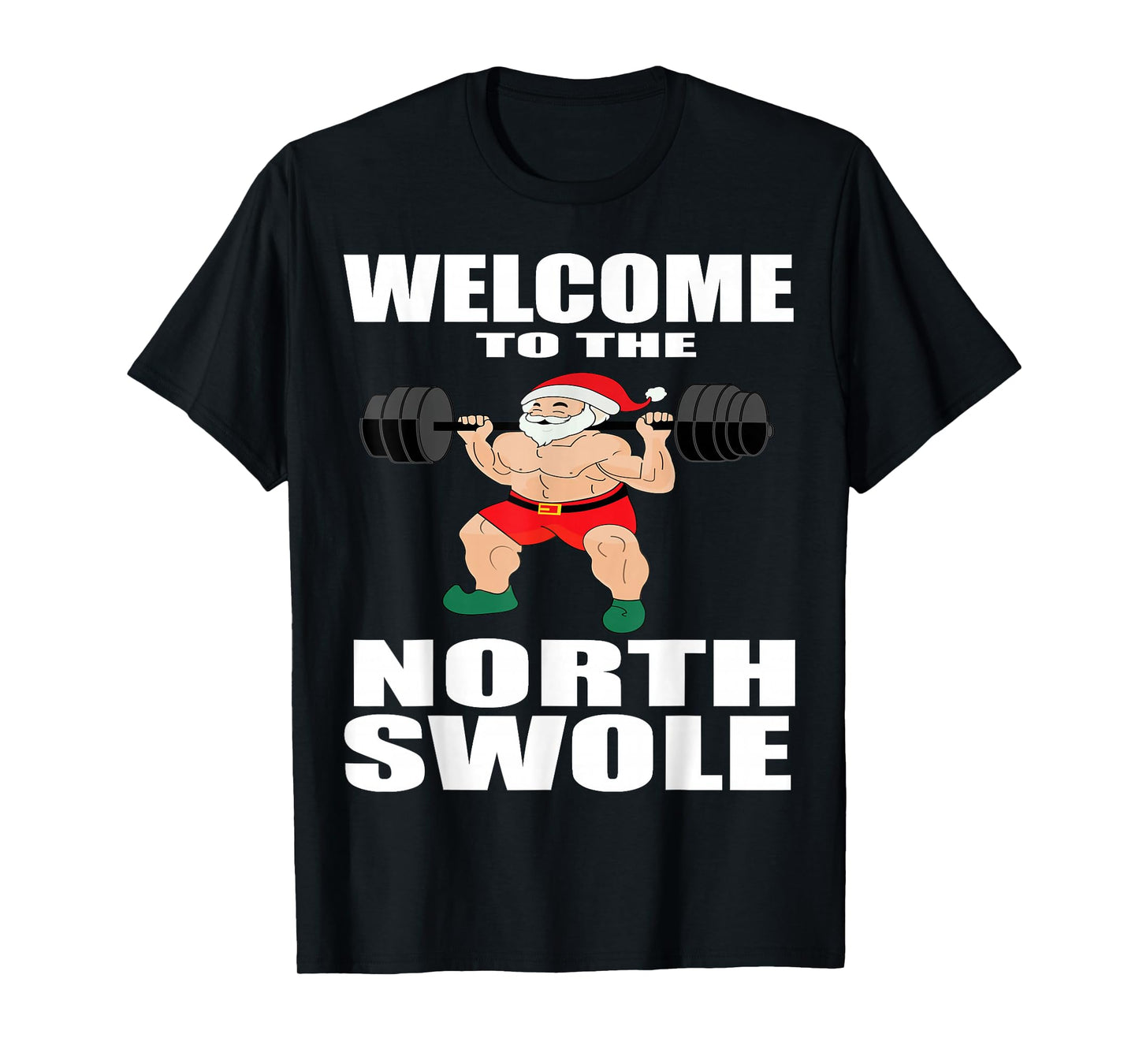 Welcome to The Swole North Buff Santa Funny Xmas Fitness T-Shirt