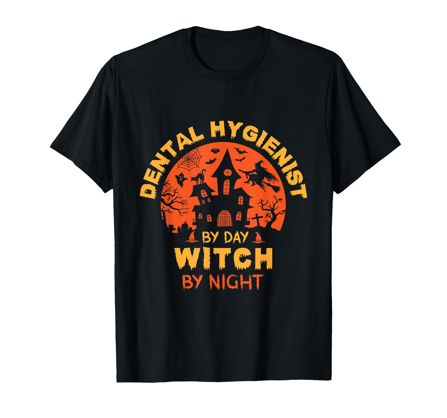 Dental Hygienist by Day Witch by Night Funny Halloween T-Shirt