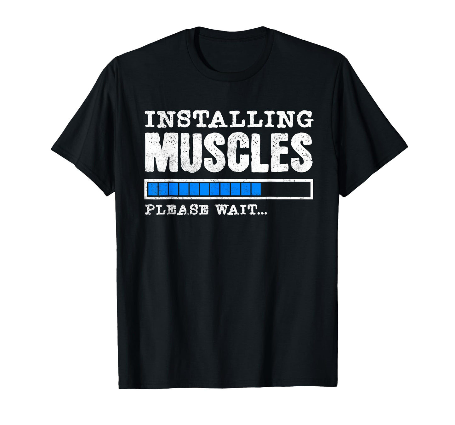 Installing Muscles - Please Wait - Fitness Tee T-Shirt