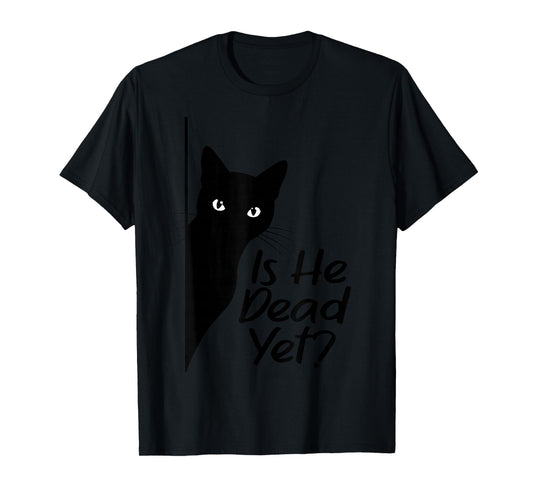 Is-He-Vintage-Dead-Yet Sarcastic Cat Humor Tee T-Shirt