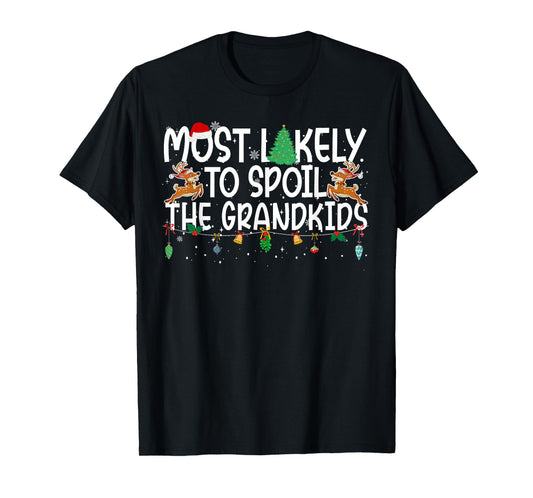 Family Christmas Xmas Most Likely to Spoil The Grandkids T-Shirt