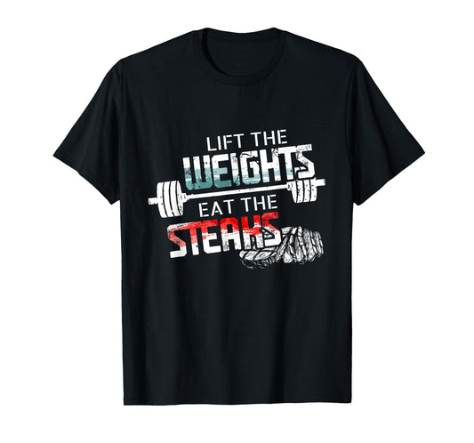 Lift Weights Eat Steaks - Funny Workout Gym Meat Lover Gift T-Shirt
