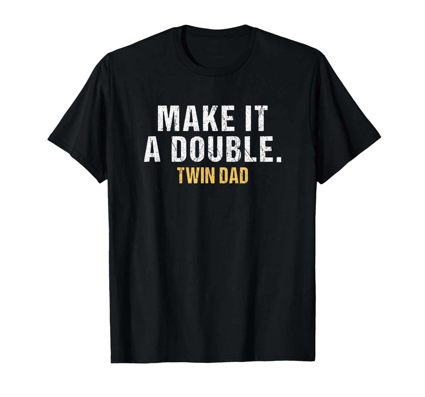 Make it a double Dad of twins T-Shirt