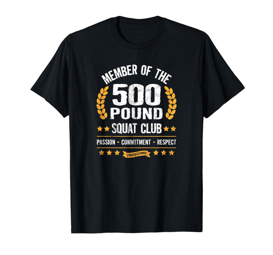 500 Pound Squat Club Strong Men and Women Gym T-Shirt