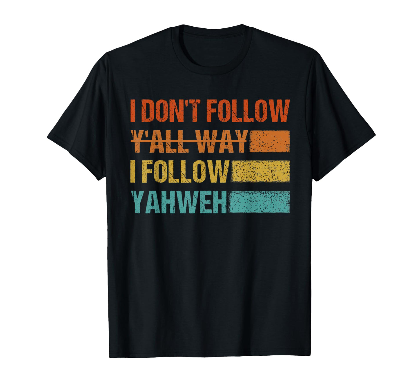 Retro Vintage I Don't Follow Y'all Way I Follow Yahweh T-Shirt