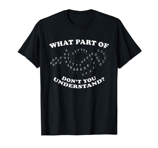 What Part of Don't You Understand? Marching Band Music T-Shirt