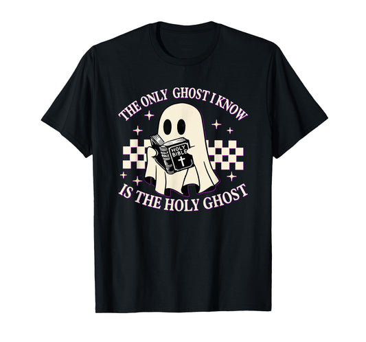 The Only Ghost I Know Is The Holy Ghost Funny Boo Bible T-Shirt