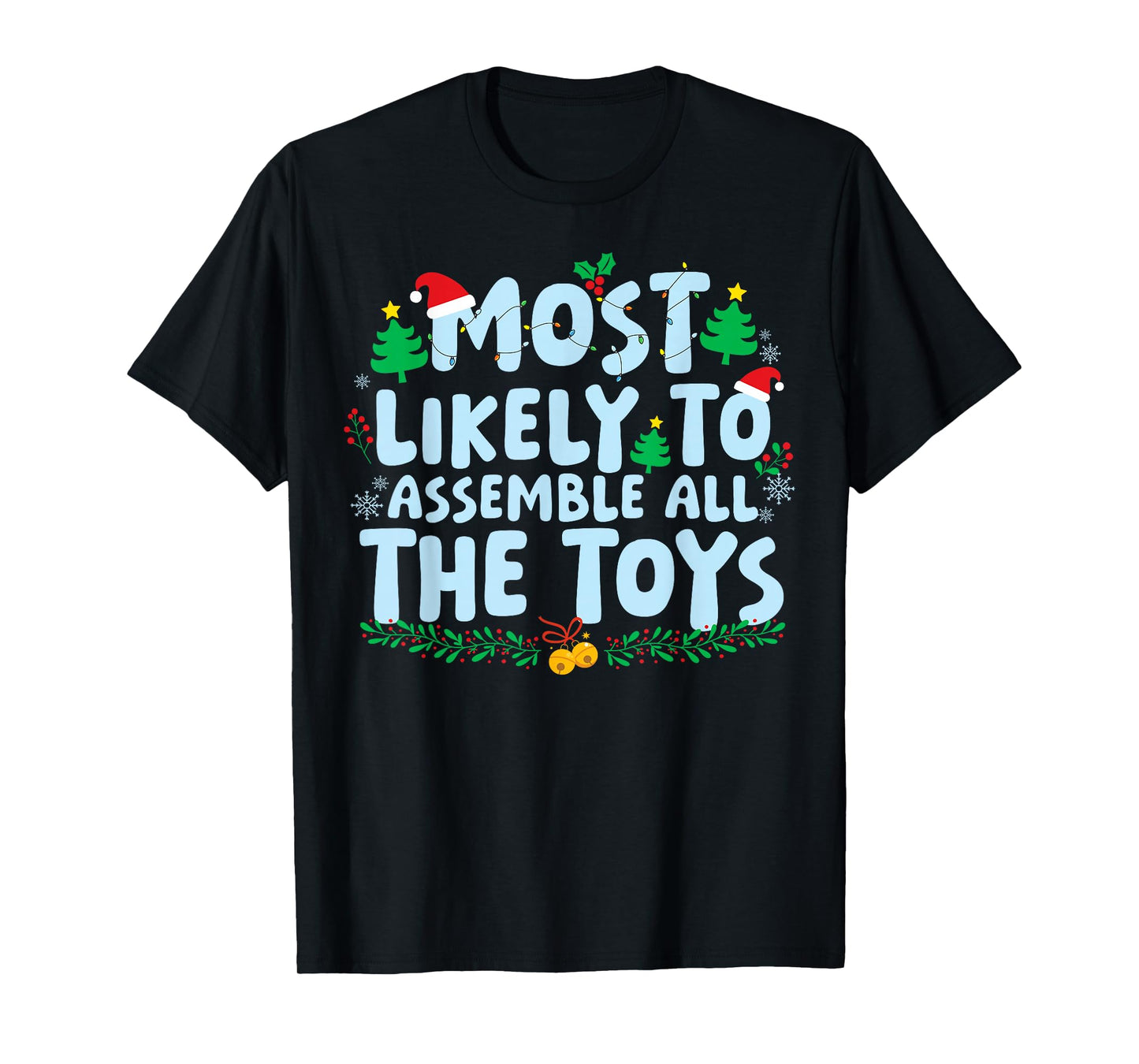 Most Likely to Assemble All The Toys Family Matching Xmas T-Shirt