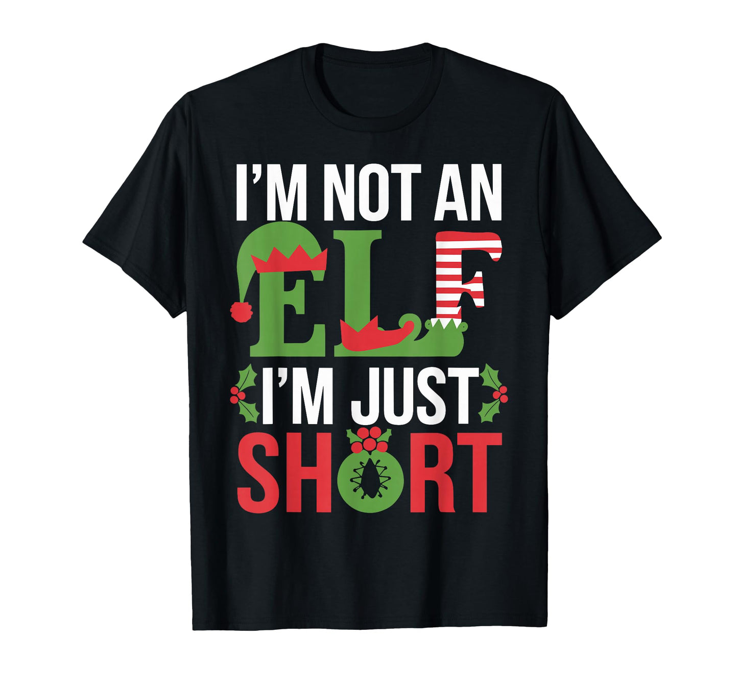 I'm Not an Elf I'm Just Short Merry Christmas Elf Xmas Funny T-Shirt