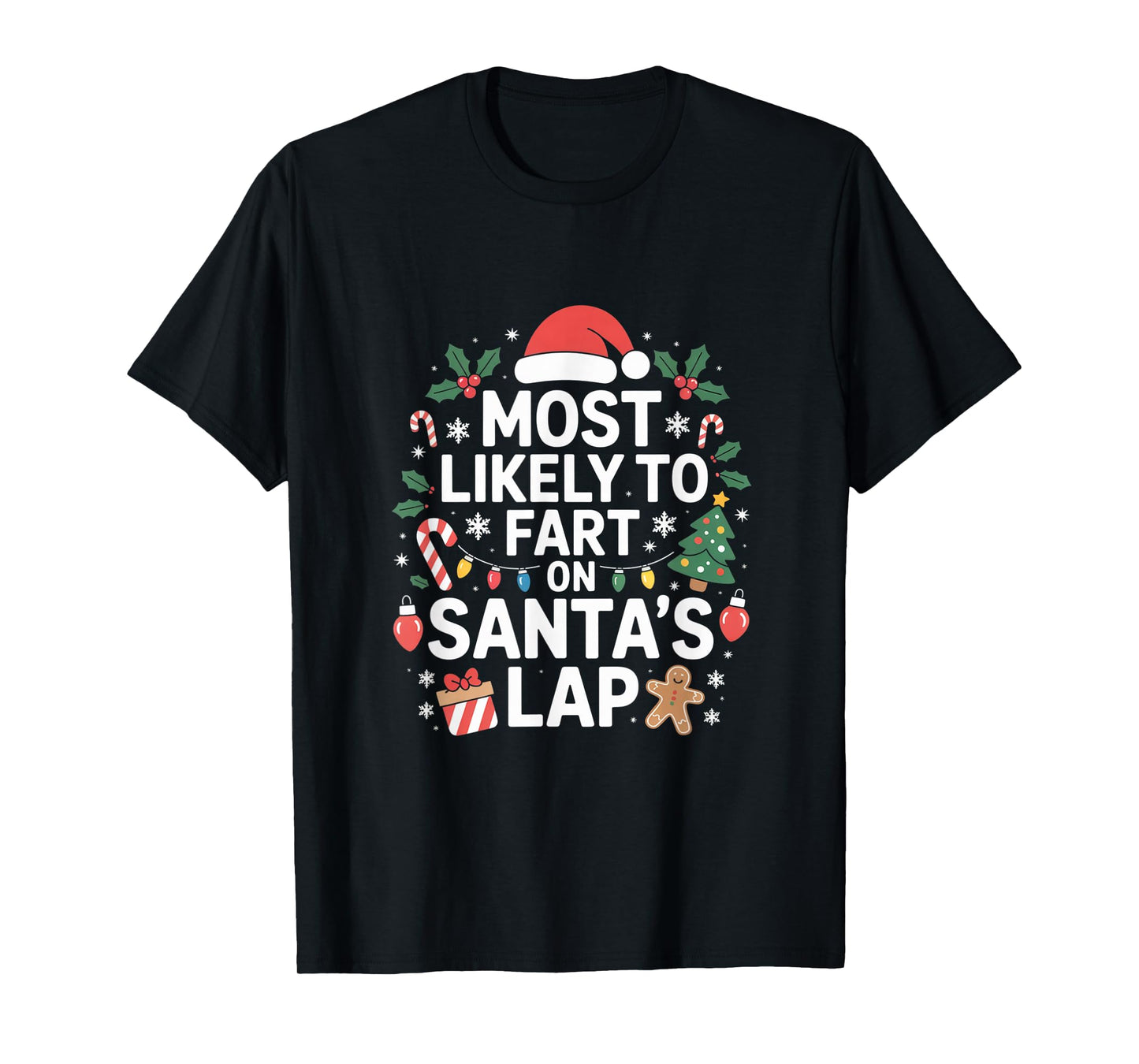 Most Likely to Fart On Santa's Lap Playful Holiday Humor T-Shirt
