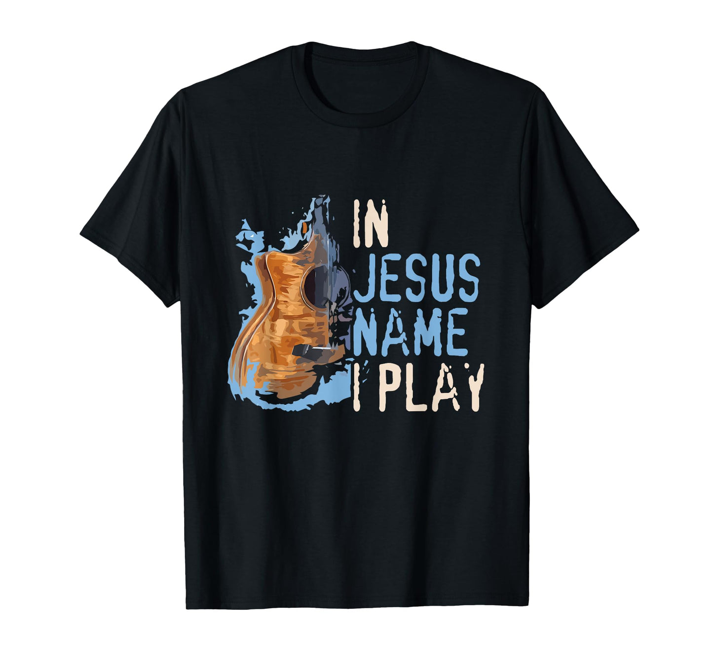 In Jesus Name I Play Guitar - Christian Music Player Gift T-Shirt