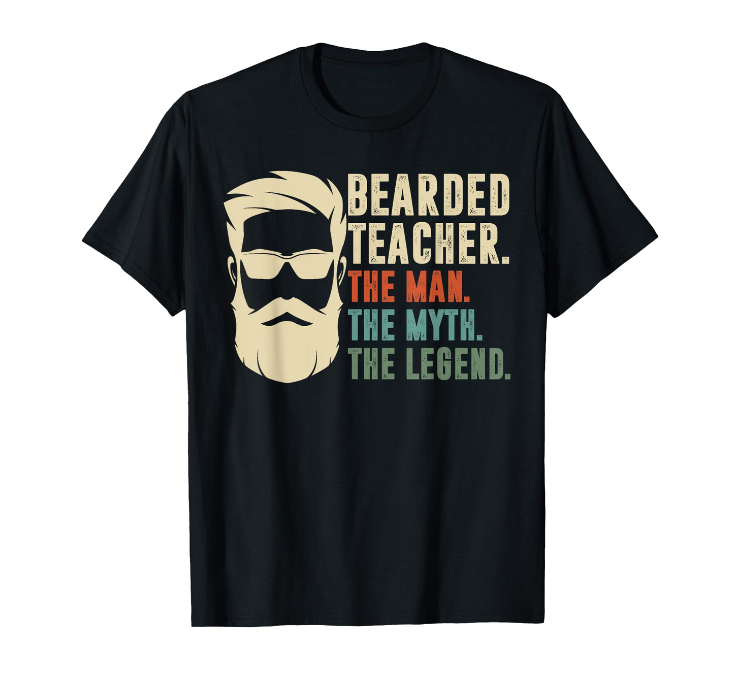Bearded Teacher The Man The Myth The Legend Funny Gift T-Shirt