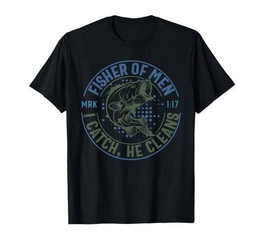 Fisher Of Men I Catch He Cleans, MARK 1:17 Christian Church T-Shirt