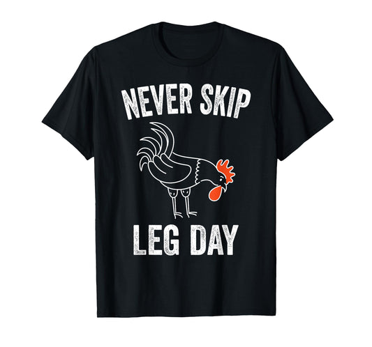 Never Skip Leg Day Funny Gym Workout Legs Muscles Chicken T-Shirt