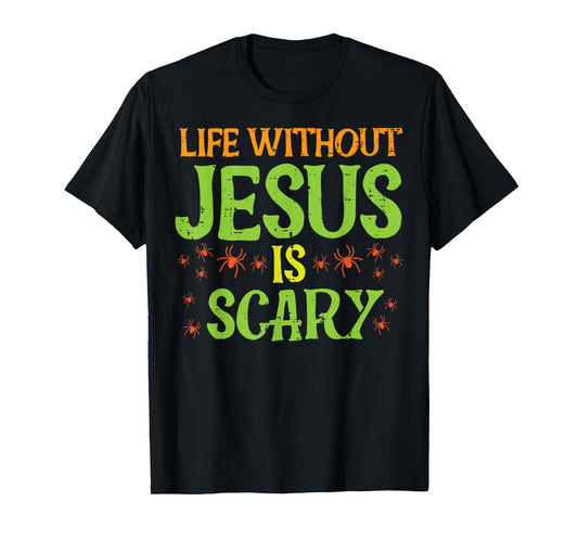 Halloween Life Without Jesus Scary Christian Women Men Kids T-Shirt