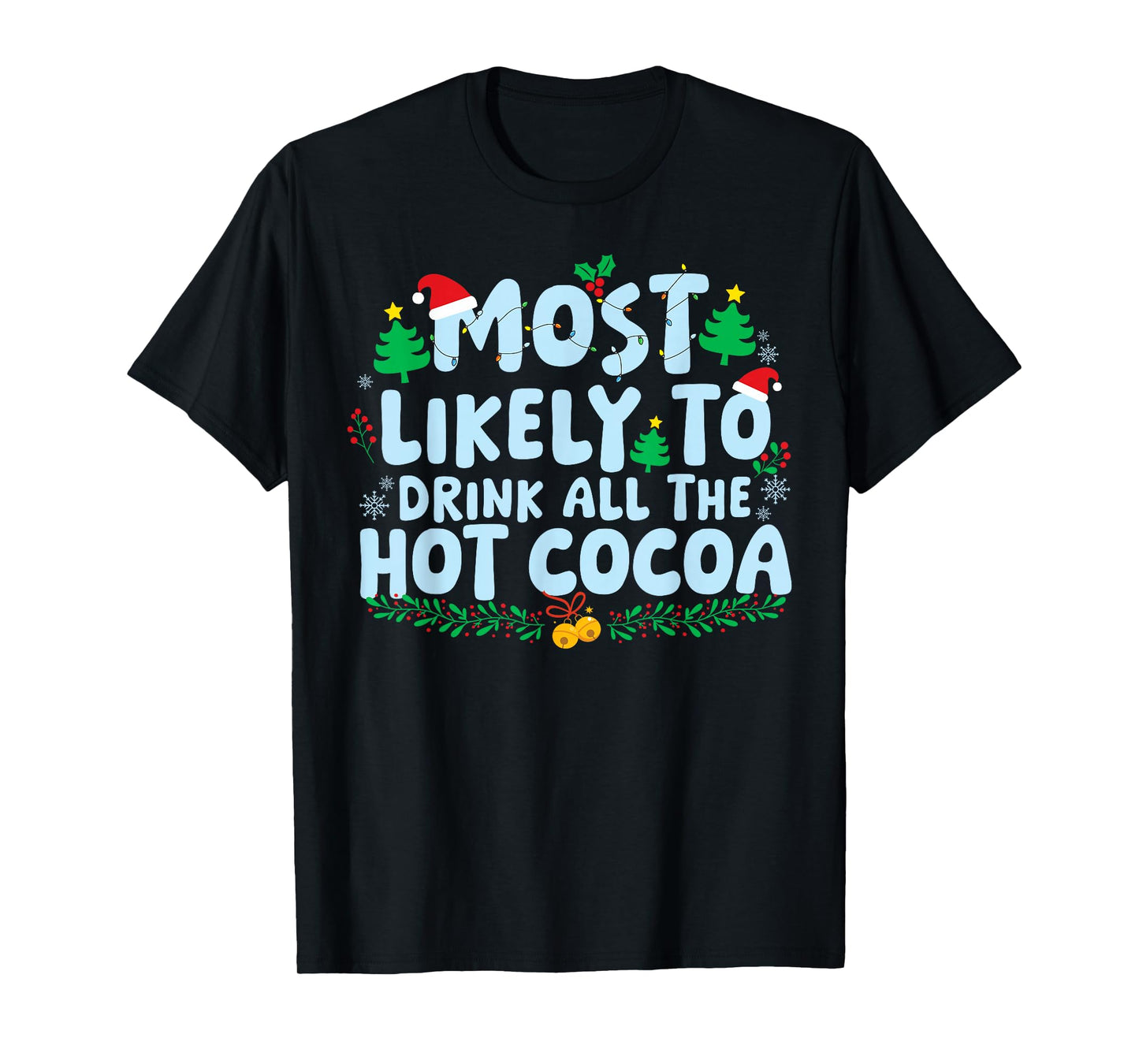 Most Likely to Drink All The Hot Cocoa Family Matching Xmas T-Shirt