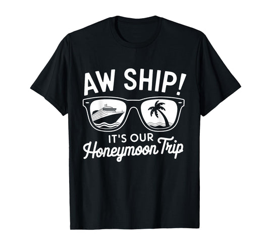Aw Ship It's Our Honeymoon Trip Couples T-Shirt