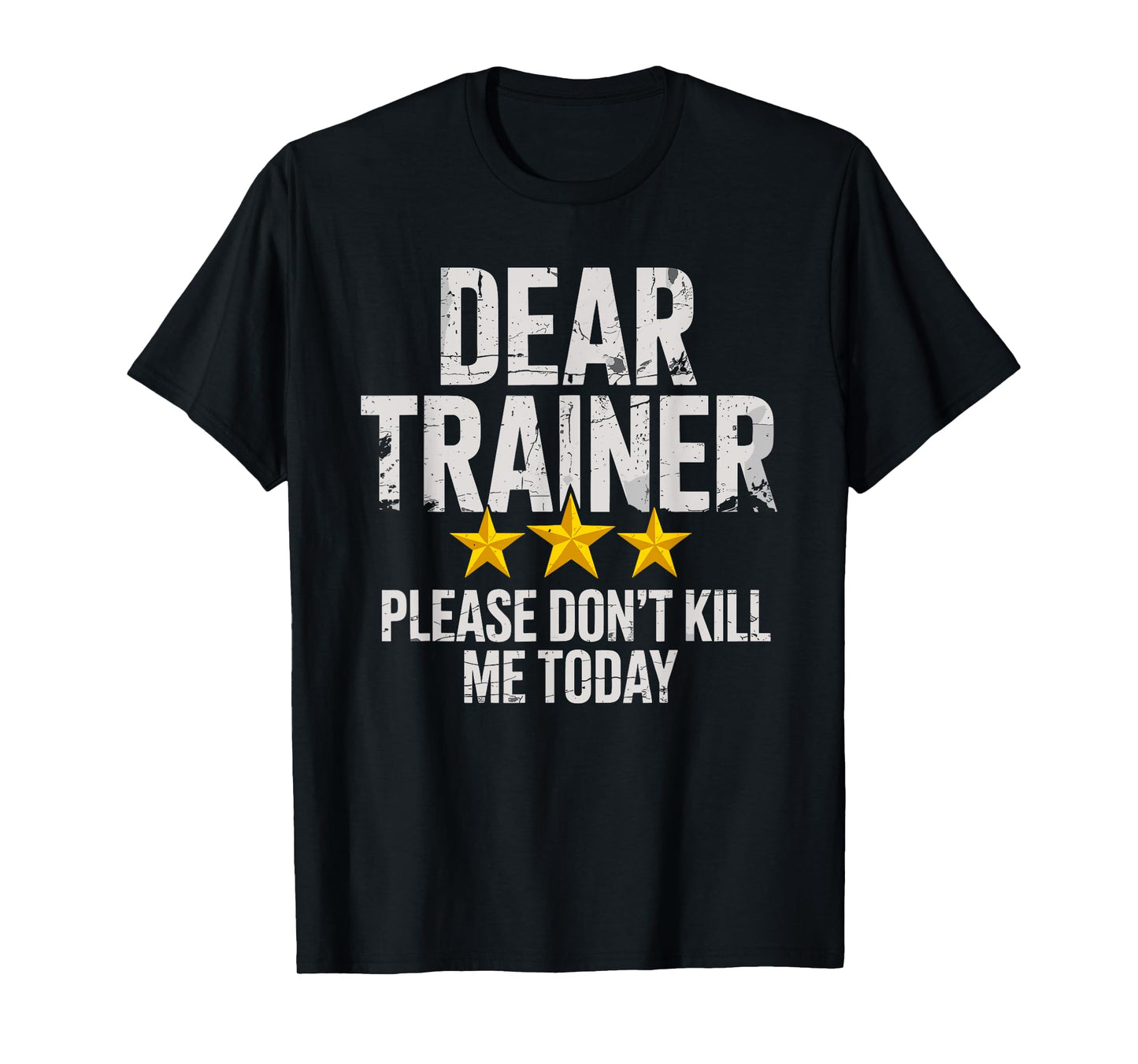 Dear Trainer Please Don't Kill Me Today Gym Workout Humor T-Shirt