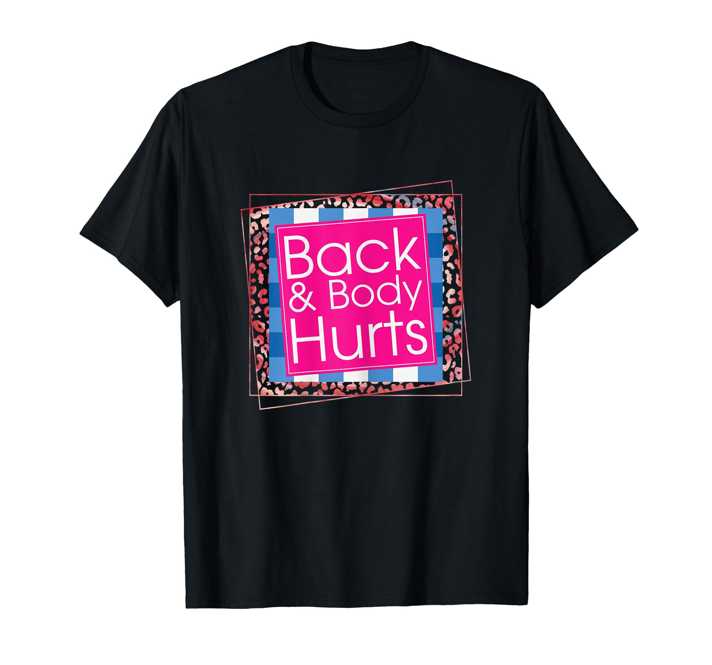 Funny Back Body Hurts Tee Quote Workout Gym Top T-Shirt